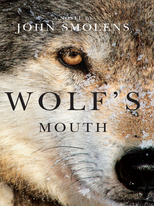 Title details for Wolf's Mouth by John Smolens - Available